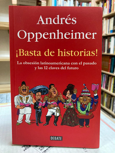 Basta De Historias - Andrés Oppenheimer