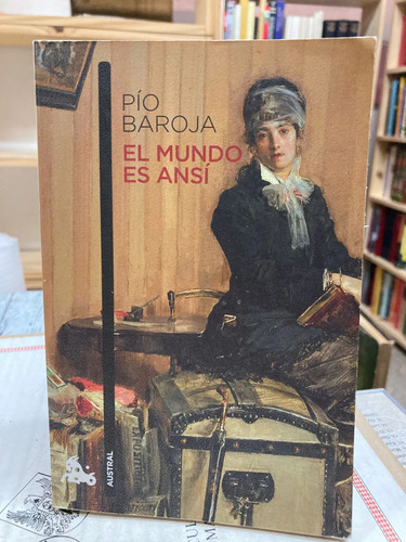 El Mundo Es Ansí - Pío Baroja