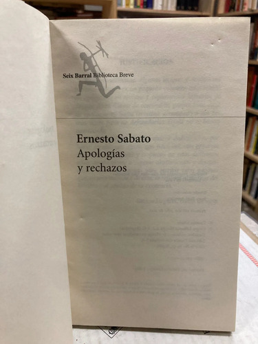 Apologías Y Rechazos - Ernesto Sabato