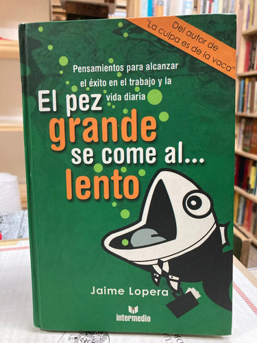 El Pez Grande Se Come Al Lento - Jaime Lopera