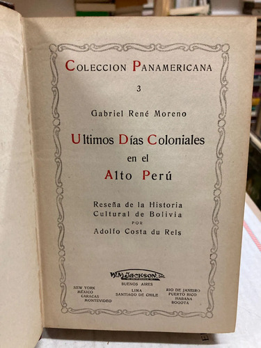 Ultimos Días Coloniales En El Alto Perú - Gabriel René M.