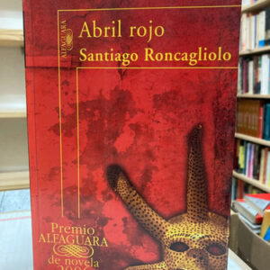 Abril Rojo - Santiago Roncagliolo