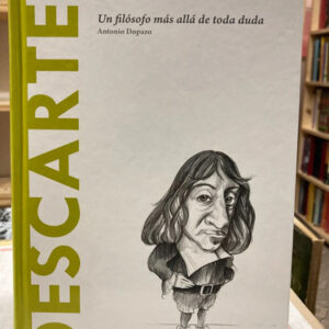 Descartes Un Filosofo Más Allá De Toda Duda - Antonio Dopazo