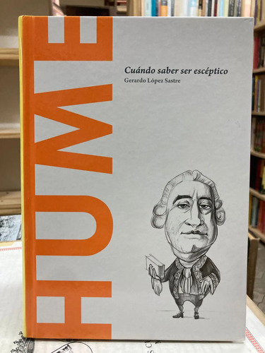 Hume Cuando Saber Ser Escéptico - Gerardo López Sastre