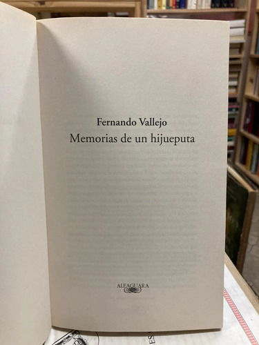 Memorias De Un Hijueputa - Fernando Vallejo