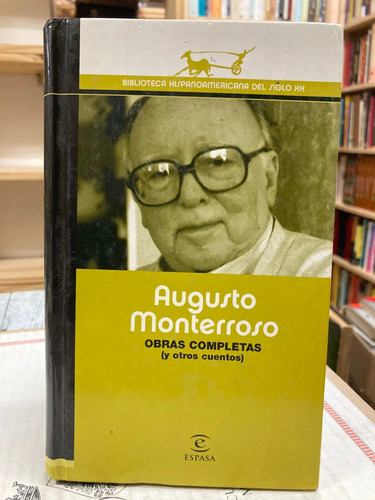 Augusto Monterroso Obras Completas Y Otros Cuentos