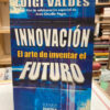 Innovación El Arte De Inventar El Futuro - Luigi Valdes