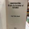 Innovación El Arte De Inventar El Futuro - Luigi Valdes