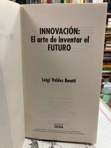 Innovación El Arte De Inventar El Futuro - Luigi Valdes