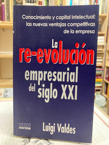 La Re-evolución Empresarial Del Siglo Xxi - Luigi Valdes