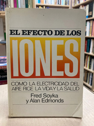 El Efecto De Los Iones - Fred Soyka