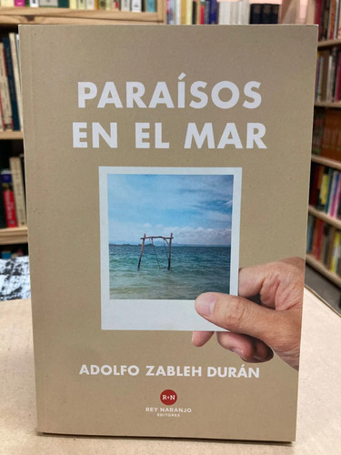 Paraísos En El Mar - Adolfo Zableh Durán