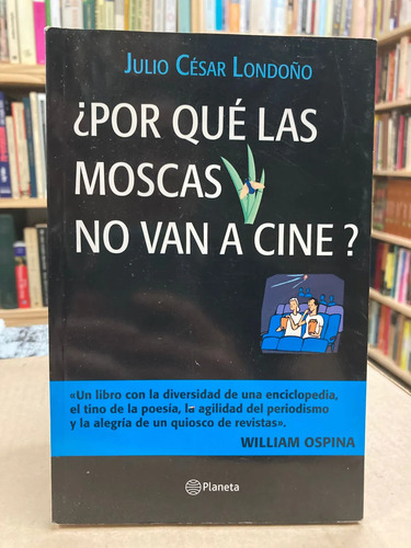 producto_639279778162516404_0 ¿por Qué Las Moscas No Van Al Cine? - Julio César Londoño