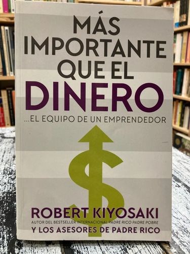 Más Importante Que El Dinero - Robert Kiyosaki