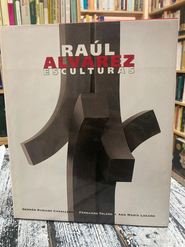Esculturas - Raúl Álvarez