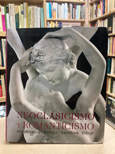 Neoclasicismo Y Romanticismo - Editado Por Rolf Toman