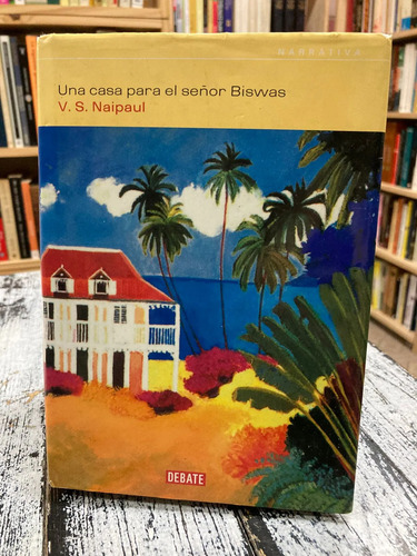 Una Casa Para El Señor Biswas - V.s. Naipaul