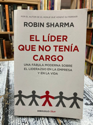El Líder Que No Tenía Cargo - Robin Sharma