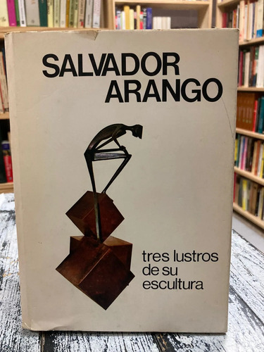 producto_639279789776931134_0 Tres Lustros De Su Escultura - Salvador Arango