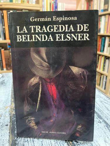 La Tragedia De Belinda Elsner - Germán Espinosa