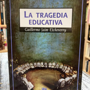 producto_639279791000958601_0 La Tragedia Educativa - Guillermo Jaim Etcheverry
