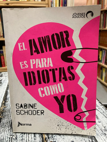 El Amor Es Para Idiotas Como Yo - Sabine Schoder