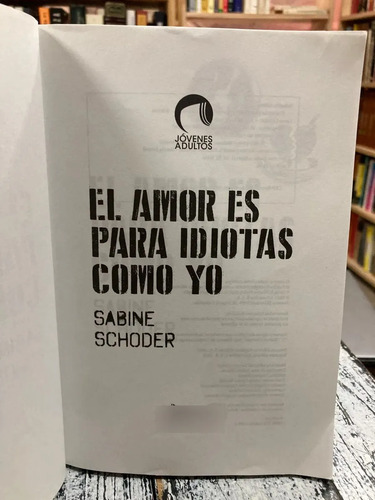 El Amor Es Para Idiotas Como Yo - Sabine Schoder