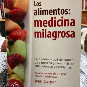 Los Alimentos: Medicina Milagrosa - Jean Carper
