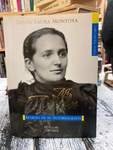 Mi Vida - Santa Laura Montoya Upegui