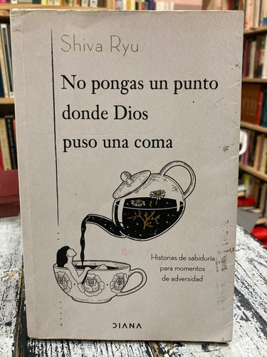 No Pongas Un Punto Donde Dios Puso Una Coma - Shiva Ryu
