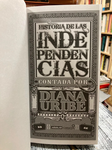Historia De Las Independencias - Diana Uribe