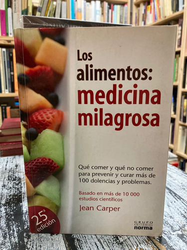 Los Alimentos: Medicina Milagrosa - Jean Carper