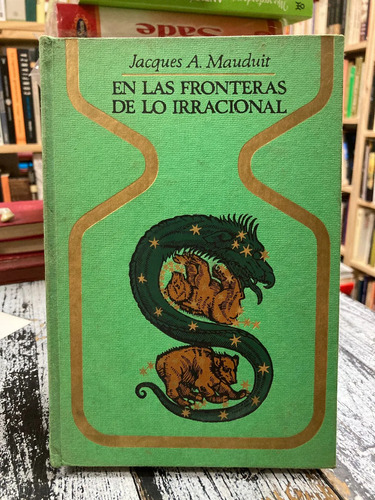 En Las Fronteras De Lo Irracional - Jacques A. Mauduit