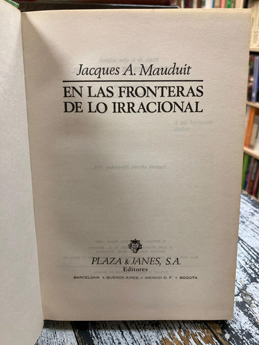 En Las Fronteras De Lo Irracional - Jacques A. Mauduit