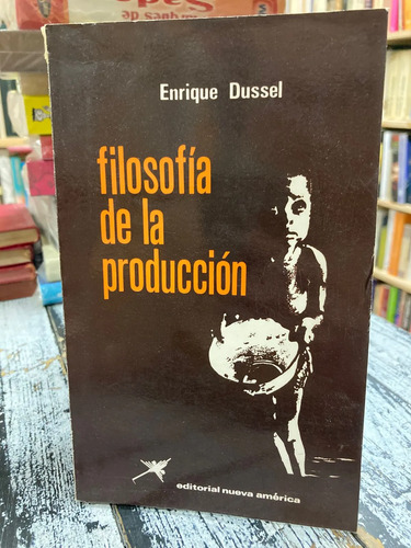 Filosofía De La Producción - Enrique Dussel