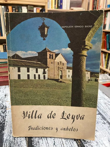 Villa De Leyva Tradiciones Y Anhelos - Napoleón I. Saenz