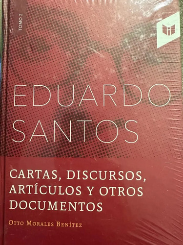 Cartas Discursos Artículos Eduardo Santos