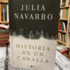 Historia De Un Canalla - Julia Navarro