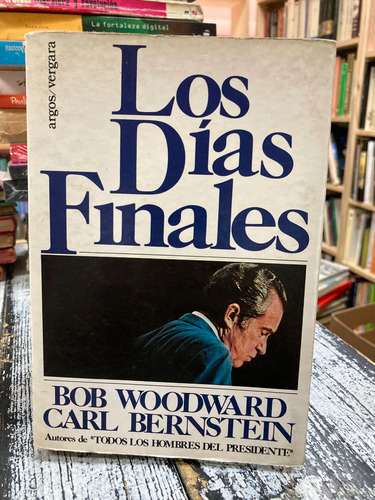 Los Días Finales - Bob Woodward/carl Bernstein