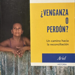 Venganza O Perdón Un Camino Hacia La Reconciliación