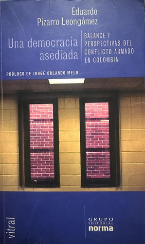 Una Democracia Asediadaeduardo Pizarro Leongómez