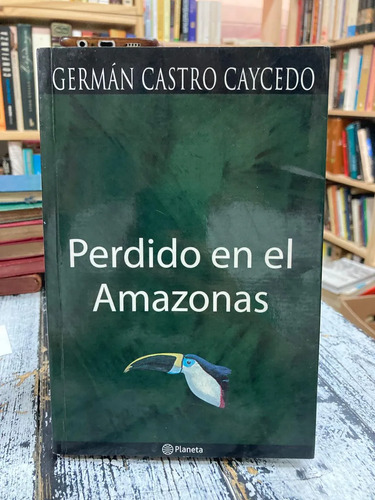 Perdido En El Amazonas Germán Castro Caycedo