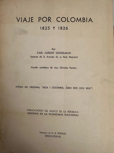 Viajes Por Colombia 1825 Y 1826 - Carl August Gosselman