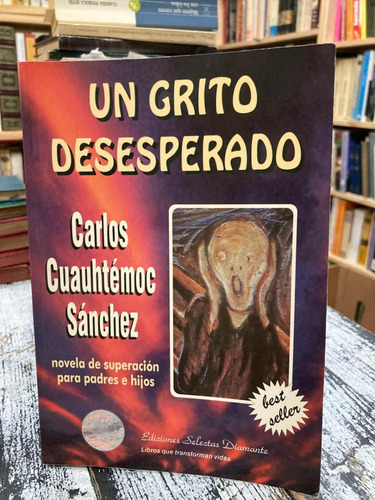 Un Grito Desesperado  Carlos Cuauhtémoc Sanchéz