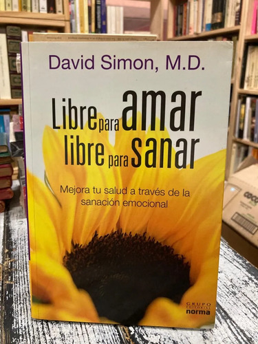 Libre Para Amar, Libre Para Sanar David Simon, M.d.