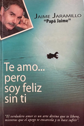 producto_639279831427383348_0 Te Amo Pero Soy Feliz Sin Ti Jaime Jaramillo