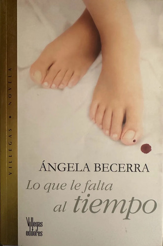 Lo Que Le Falta Al Tiempo Ángela Becerra