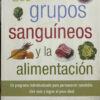 Los Grupos Sanguíneos Y La Alimentación - Peter J. D'adamo