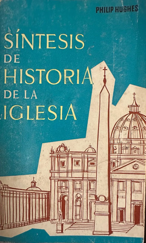 Síntesis De La Historia De La Iglesia - Philip Hughes