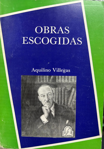 Obras Escogidas  - Aquilino Villegas
